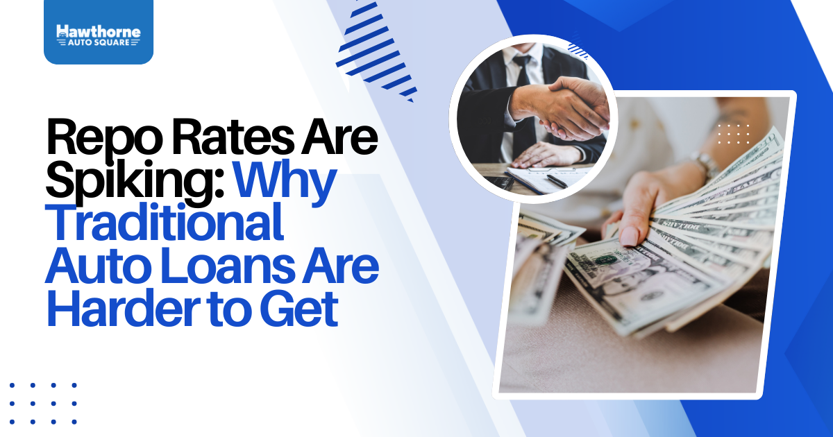 Repo Rates Are Spiking: Why Traditional Auto Loans Are Harder to Get