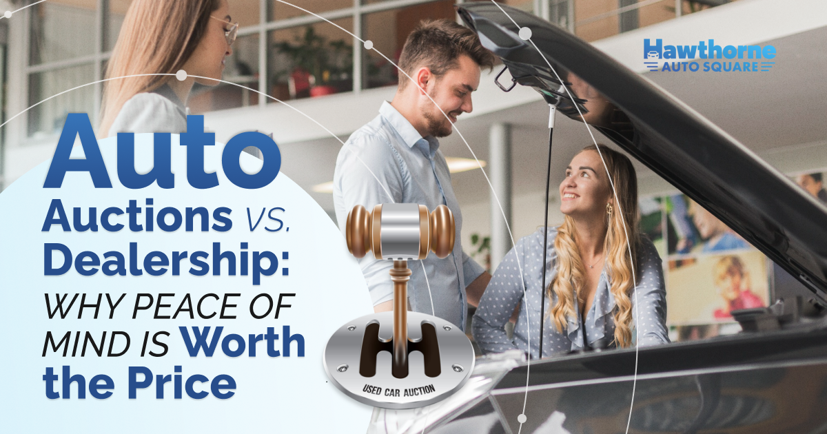 Auto Auctions vs. Dealership: Why Peace of Mind Is Worth the Price