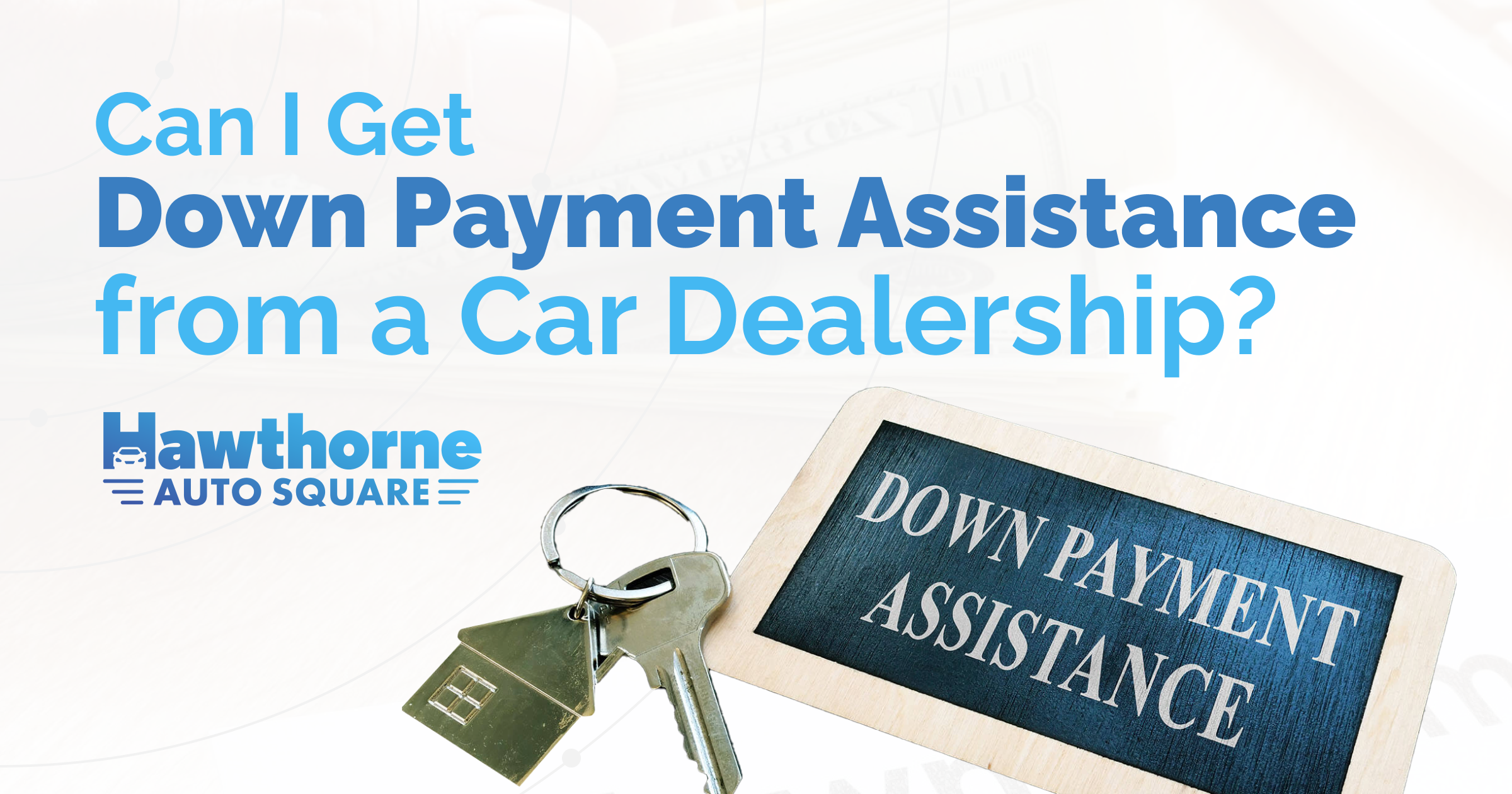 Can I Get Down Payment Assistance from a Car Dealership?