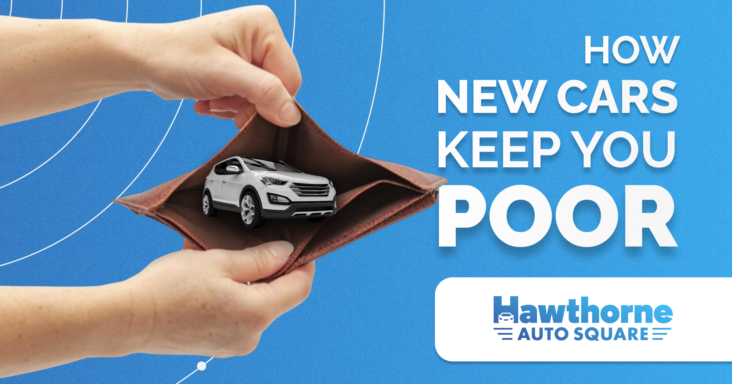 How New Cars Can Keep You Poor