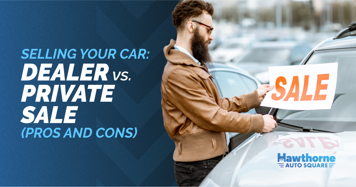 Selling Your Car: Dealer vs. Private Sale (Pros and Cons)