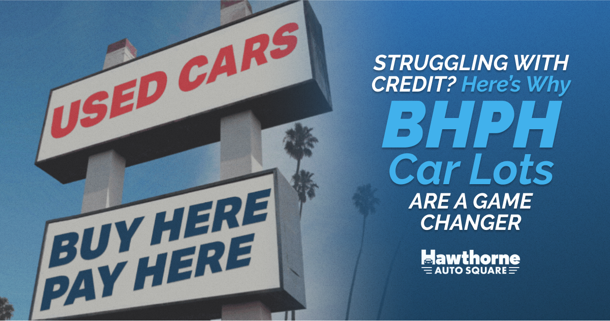 Struggling With Credit? Here’s Why BHPH Car Lots Are a Game Changer