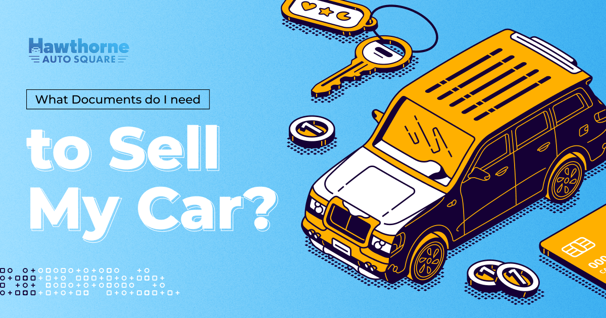 What Documents Do I Need to Sell My Car?